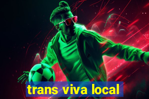 trans viva local